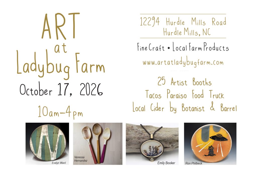 Information for "Art At Ladybug Farm" craft show.  Saturday, September 17th 2026 10am-4pm.  12294 Hurdle Mills Rd., Hurdle Mills, NC - Lynn Wartski showing

